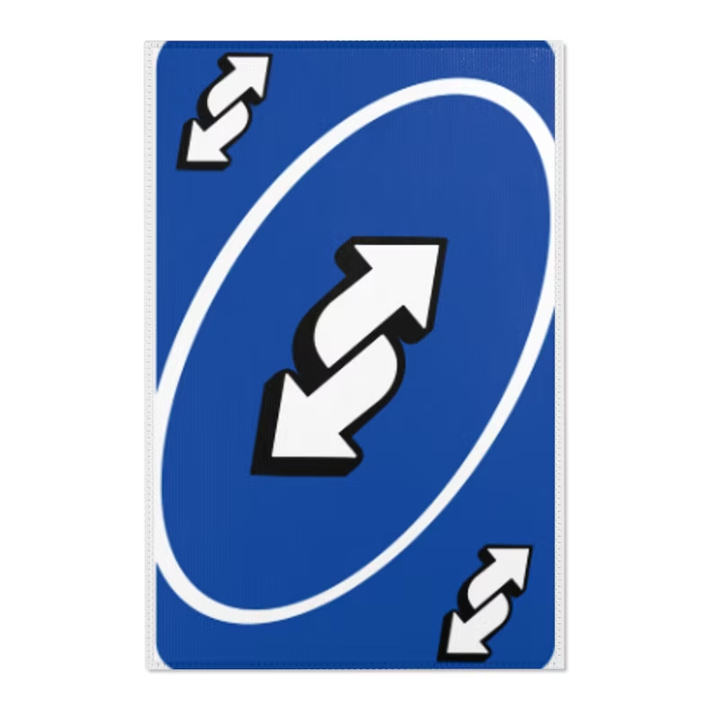 and suddenly a wild Reverse Uno Card appears! REVERSE? More like